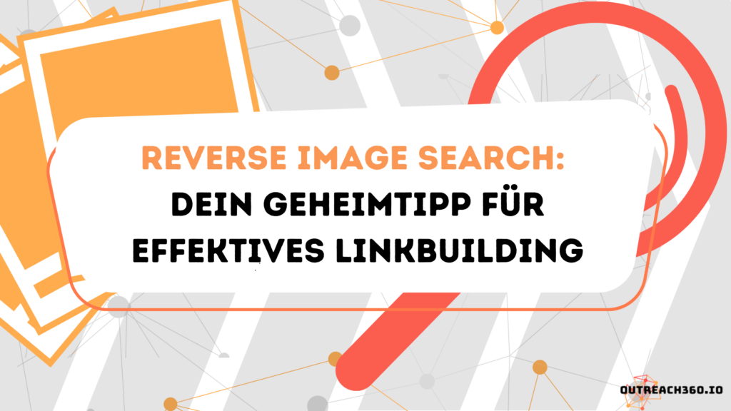 Thumbnail: Reverse Image Search: Dein Geheimtipp für effektives Linkbuilding