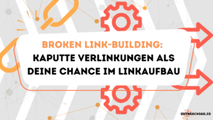 Thumbnail: Broken Link-Building: Kaputte Verlinkungen als deine Chance im Linkaufbau